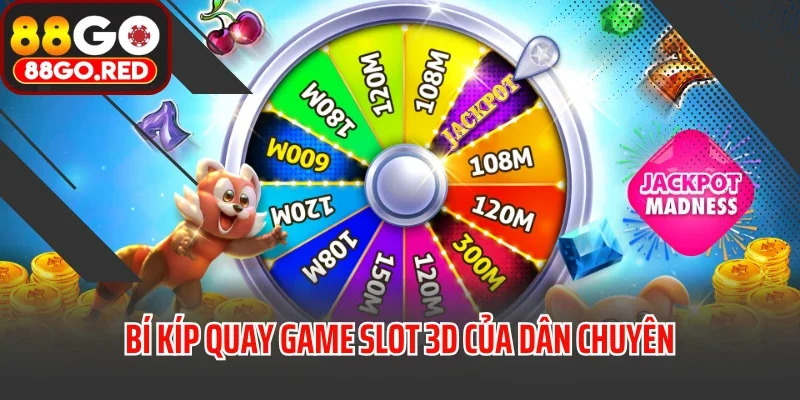 Game Slots 3D - Giải Trí Đỉnh Cao Trong Thế Giới Cá Cược 4 Bí kíp quay game slot 3D của dân chuyên