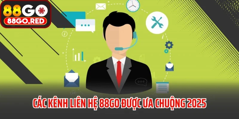 Các kênh liên hệ 88GO được ưa chuộng 2025
