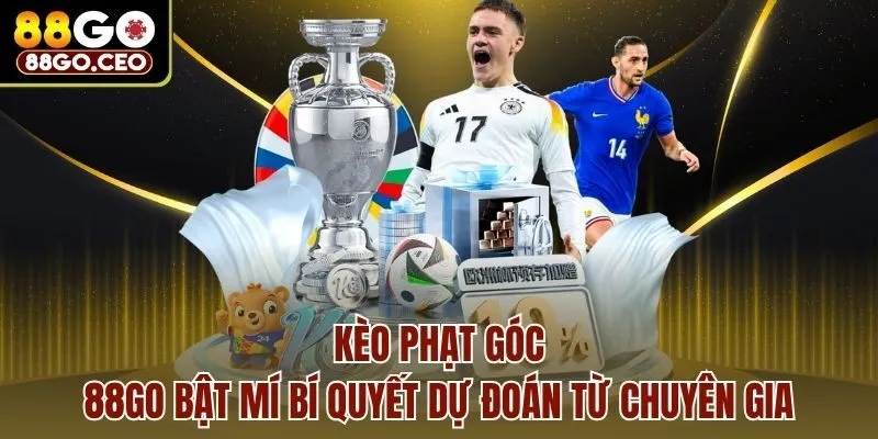 Kèo Phạt Góc - 88go Bật Mí Bí Quyết Dự Đoán Từ Chuyên Gia