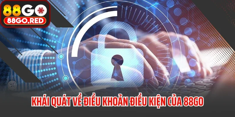 Điều Khoản Điều Kiện 1 Khái quát về điều khoản điều kiện của 88GO