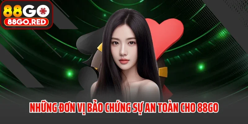 Những đơn vị bảo chứng sự an toàn cho 88GO