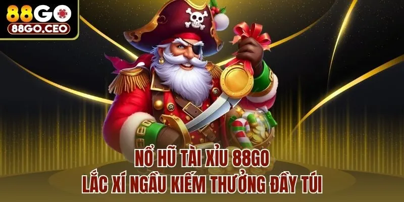 Nổ Hũ Tài Xỉu 88go - Lắc Xí Ngầu Kiếm Thưởng Đầy Túi